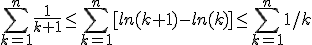 \sum_{k=1}^n\frac{1}{k+1} \le \sum_{k=1}^n [ln (k+1)-ln(k)]\le \sum_{k=1}^n 1/k